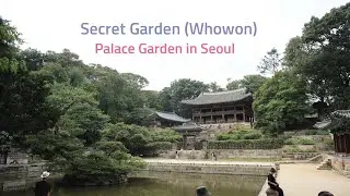 The World Heritage in Seoul [Secret Garden of the Palace / Whowon] 창덕궁 후원, 서울 [4K]