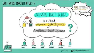 Fish Bowl &ldquo;Software Architecture &ndash; Is It About Human Intelligence or Artificial Intelligence?&rdquo;
