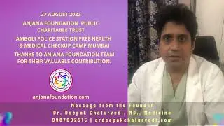 Being Thankful to the team of Anjana Foundation Mumbai. Founder, Dr. Deepak Chaturvedi MD, Medicine.