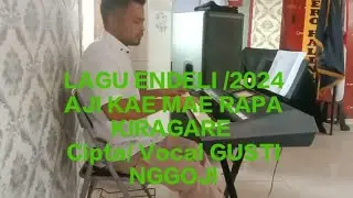 Lagu Endelio  Aji kae mae kira gare Cipta /Vocal :Gusti Nggoji