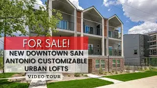 New Downtown San Antonio CUSTOMIZABLE Urban Lofts For Sale! (Video Tour)