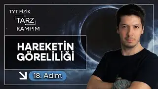 18) 45 Günde TYT Fizik Tarz Kampı | Düzgün Doğrusal Hareket | Referans Noktalarına Göre Hareket