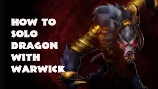 How To Solo Dragon with Warwick (Patch 5.5)