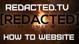 REDACTED.tv - Star Citizen Community - How To Website