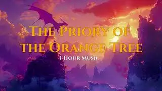 The Priory of the Orange Tree: Epic Background Music for Reading (1 Hour)