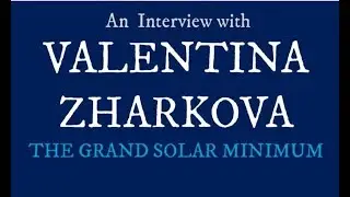 Our Very Special Guest Valentina Zharkova - Grand Solar Minimum Channel GSM Global Cooling