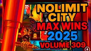 NOLIMIT CITY MAX WINS (2025 VOLUME 309)