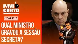 PAVIO CURTO AO VIVO COM PAVINATTO (17/02): MORAES SOLTA OS SEUS C&Atilde;ES E A REUNI&Atilde;O VAZADA DO STF