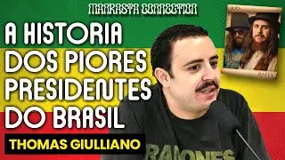 OS PIORES PRESIDENTES DO BRASIL com THOMAS GIULLIANO | MANRASTA CONNECTION #033