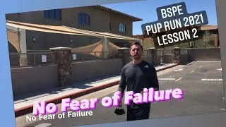 BSPE PUP RUN 2021 Lesson 2 - No Fear of Failure