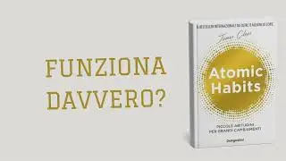 Atomic Habits funziona davvero? La mia esperienza con il libro di James Clear