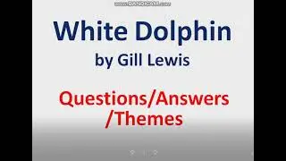 White Dolphin Question answers and Themes