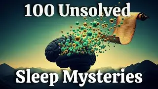 100 Unsolved Sleep Mysteries: The Science of Your Subconscious Mind