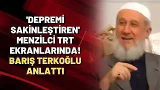 'Depremi sakinleştiren' Menzilci TRT ekranlarında! Barış Terkoğlu anlattı