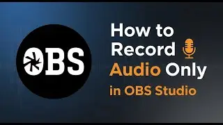 How to Record Audio Only in OBS Studio