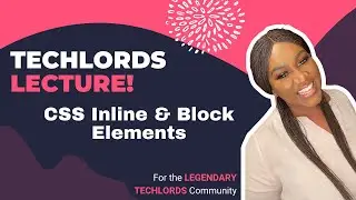 CSS Inline & Block Elements - Legendary Techlords Community