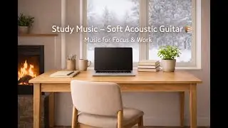 Study Music Soft Acoustic Guitar 📚 No Distractions | Focus & Concentration