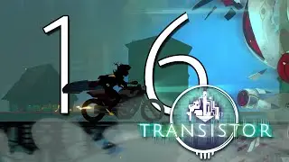 Transistor - #16 - eine Br&uuml;cke nach Fairview [Let's Play; ger; Blind]