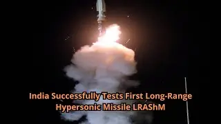 India Successfully Tests First Long Range Hypersonic Missile LRAShM