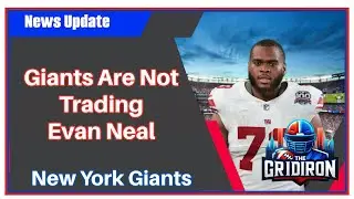 The Gridiron- New York Giants Are Not Trading Evan Neal