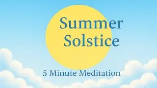 Summer Solstice Meditation | 5 Minute Guided Meditation