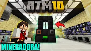 MINERADORA INCRÍVEL DO MOD MAIS LEGAL! - #ATM10 EP 38