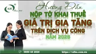 Hướng Dẫn Doanh Nghiệp Nộp Tờ Khai Thuế GTGT Trên Trang Dịch Vụ Công 2026