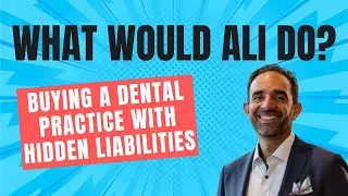 Buying A Dental Practice With Hidden Liabilities
