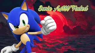 Sonic AMV Faded