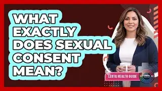 What Exactly Does Sexual Consent Mean?