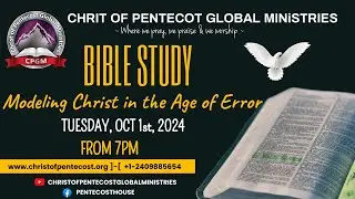 CPGM | Bible Study Oct 1, 2024 | Modeling Christ in the Age of Error