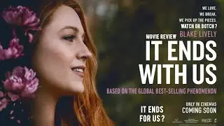 IT ENDS WITH US | MOVIE REVIEW | CRACKYWOOD