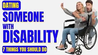 Dating someone With Disability&mdash;Do these 7 things #disability