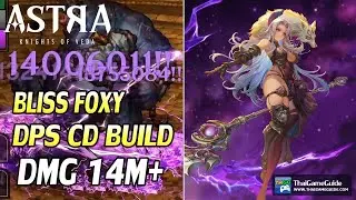 Bliss Foxy F4 DPS CD Build ~ DMG 14M+ vs Endgame Contents | ASTRA: Knights of Veda