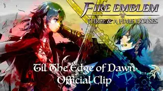 Til The Edge of Dawn | Fire Emblem Three Houses Abridged Parody [FE3H Abridged]
