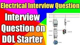 Interview Question on DOL Starter | DOL Starter working | Why motor Starting current is high
