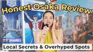 Osaka's Hidden Gems & Tourist Traps | What I Wish I Knew Before| Local Tips That Will Save Your Trip