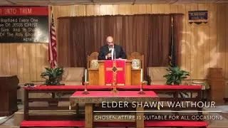 Chosen Attire Is Suitable For All Occasions | Elder Shawn Walthour | FTLC Sermon 08/29/2021