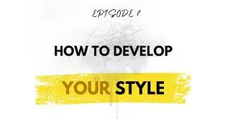 Эпизод 7: Как вы формируете СВОЙ стиль?