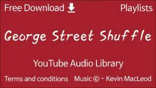 George Street Shuffle | YouTube Audio Library