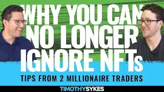 Why You Can No Longer Ignore NFTs &mdash; Tips From 2 Millionaire Traders
