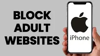 How to block adult websites on iPhone (Full Guide)