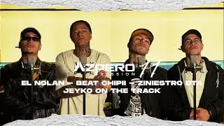 Azpero Session 11 - El Nolan X Beat Chipi X Ziniestro Bta X Jeyko On The Track