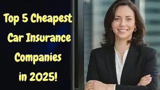 Top 5 Cheapest Car Insurance Companies in 2025!