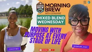 Morning Brew with Germaine: Mixed Blend - Moving with Purpose with Coach Gee