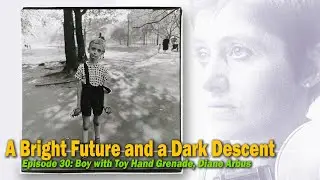The Child and the Photographer | Episode 30: Boy with Toy Hand Grenade, Diane Arbus