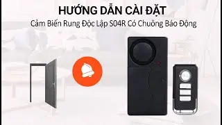Hướng dẫn sử dụng Cảm Biến Rung Độc Lập S04R C&oacute; Chu&ocirc;ng B&aacute;o Động