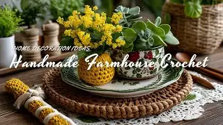 Handmade Farmhouse Crochet D&eacute;cor &ndash; Cozy, Vintage Charm You Can DIY ✨