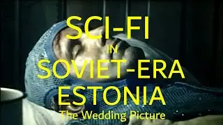 Science Fiction Movies of Soviet era Estonia &ndash;Part 4&ndash; The Wedding Picture | full movie