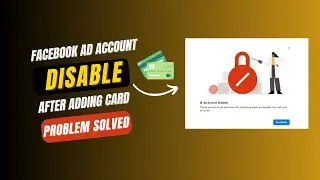 Facebook Ad Account Disabled While Adding Card: What to Do and How to Avoid It